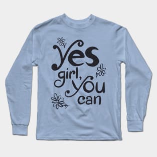 Yes Girl, You Can! Long Sleeve T-Shirt